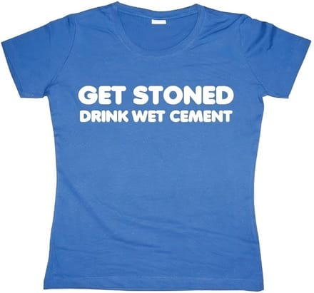 Hybris Get Stoned, Drink Wet Cement Girly T-shirt voor dames, blauw