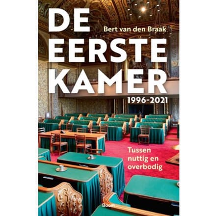 De Eerste Kamer 1996-2021 - Bert van den Braak