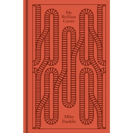 My Brilliant Career - Penguin Clothbound Classics - Miles Franklin