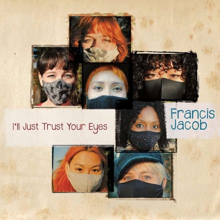 Francis Jacob - I'll Just Trust Your Eyes (CD)