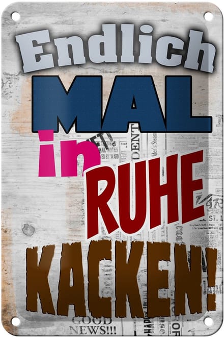 Blechschild Spruch 12x18cm Endlich mal in Ruhe kacken