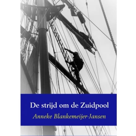 De Strijd Om De Zuidpool - Anneke Blankemeijer-Jansen