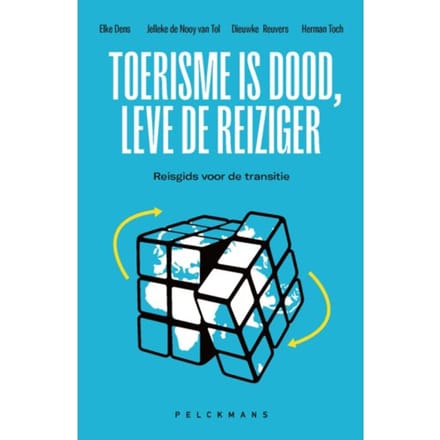 Toerisme Is Dood, Leve De Reiziger - Pelkmans - H.P. De Nooy van Tol