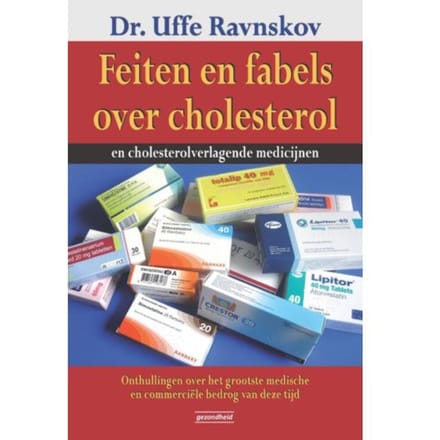 Feiten En Fabels Over Cholesterol En Cholesterolverlagende Medicijnen - Uffe Ravnskov