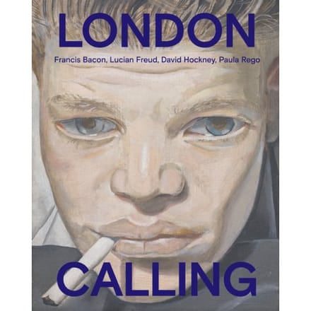 London Calling - Francis Bacon, David Hockney, Paula Rego, Lucian Freud(Eng) - Thijs de Raedt