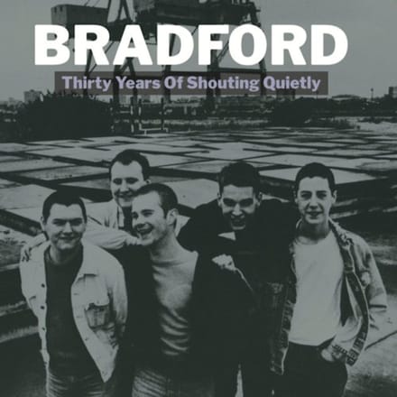 Thirty Years Of Shouting Quietly - Bradford