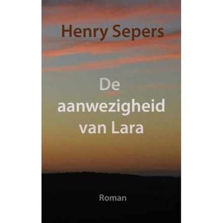 De Aanwezigheid Van Lara - Henry Sepers