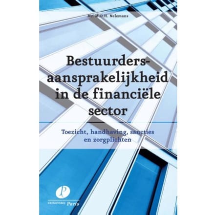 Bestuurdersaansprakelijkheid In De Financiele Sector - Mark Nelemans