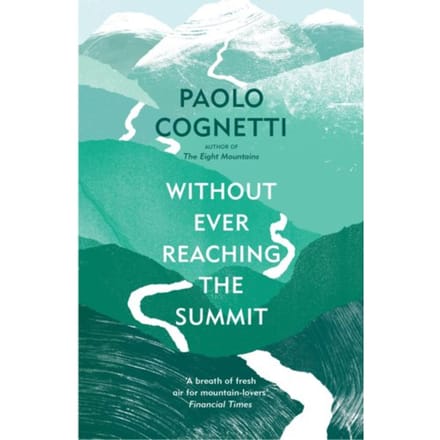 Without Ever Reaching The Summit - Paolo Cognetti