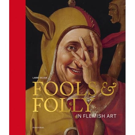 Fools & Folly In Flemish Art - Larry Silver
