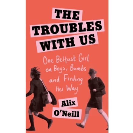 The Troubles With Us - Alix O'Neill