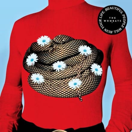 Beautiful People Will Ruin Your Life - The Wombats