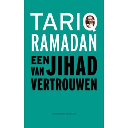 Een Jihad Van Vertrouwen - Tariq Ramadan