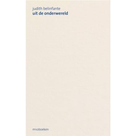 Uit De Onderwereld Naar De Bovenwereld - Judith Belinfante