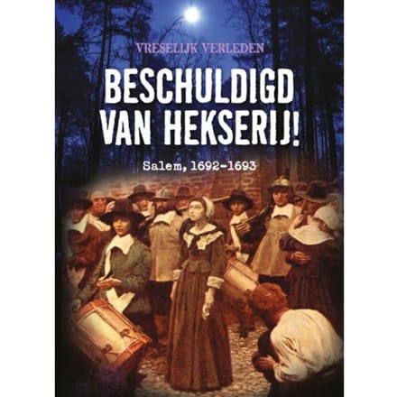 Beschuldigd Van Hekserij! - Vreselijk Verleden - Tim Cooke