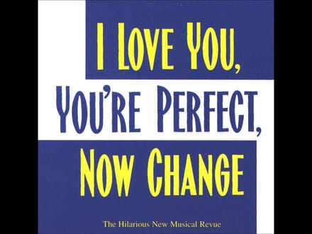 I Love You. Youre Perfect. Now Change