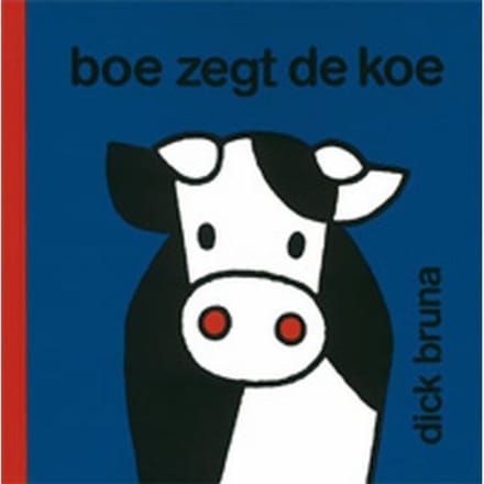 Boe Zegt De Koe - Dick Bruna