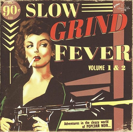 Various Artists - Slow Grind Fever Volume 1 & 2 - Adventures In The Sleazy World Of Popcorn Noir... (CD)