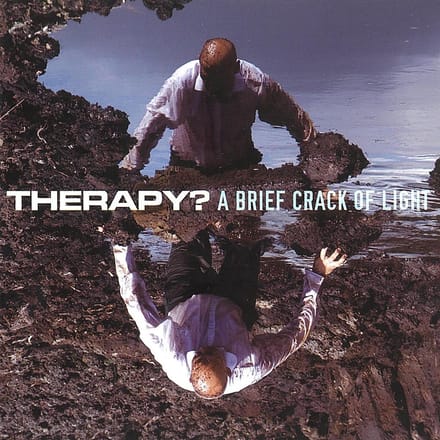 A Brief Crack Of Light - Therapy?