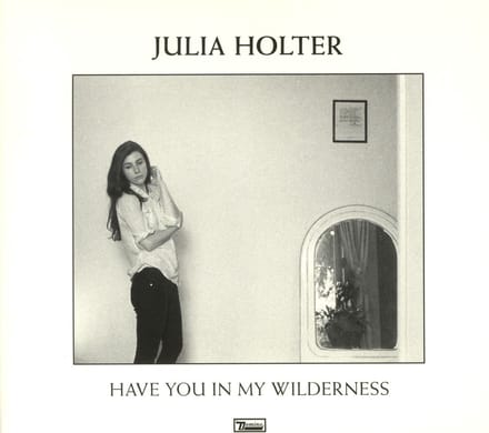 Have You In My Wilderness - Julia Holter