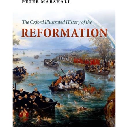 Oxford Illustrated History Of The Reformation - Marshall, Peter