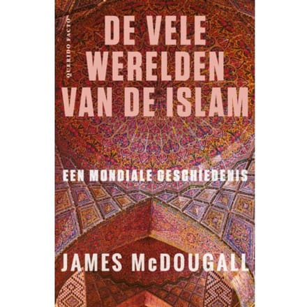 De Vele Werelden Van De Islam - James McDougall