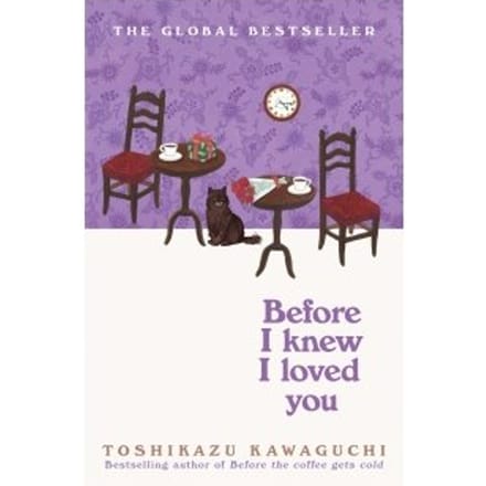 Before I Knew I Loved You - Before The Coffee Gets Cold - Toshikazu Kawaguchi