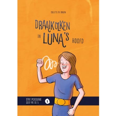 Draaikolken In Luna's Hoofd - Streepjesserie Geef Me De 5 - Colette de Bruin