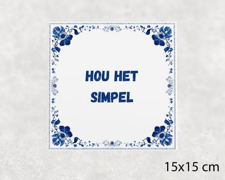 Spreuk tegel 15x15 cm Hou het simpel