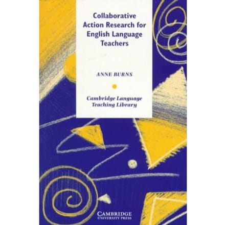 Collaborative Action Research For English Language Teachers - Burns, Anne