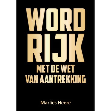 Word Rijk Met De Wet Van Aantrekking - Marlies Heere