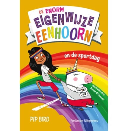 De Enorm Eigenwijze Eenhoorn En De Sportdag - Pip Bird