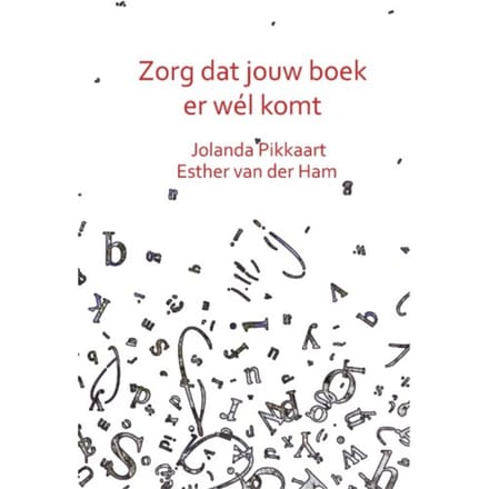 Zorg Dat Jouw Boek Er Wél Komt - Jolanda Pikkaart