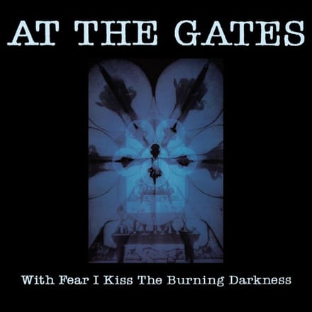With Fear I Kiss The Burning Darkness - At The Gates