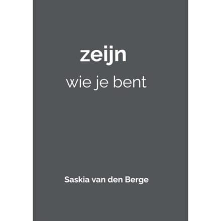 Zeijn Wie Je Bent - Saskia Van den Berge