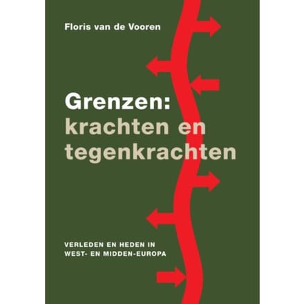 Grenzen: Krachten En Tegenkrachten - Floris van de Vooren