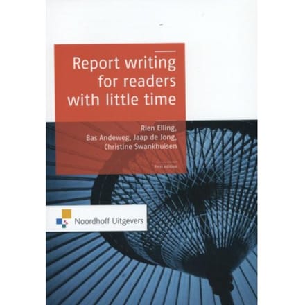 Report Writing For Readers With Little Time - Rien Elling