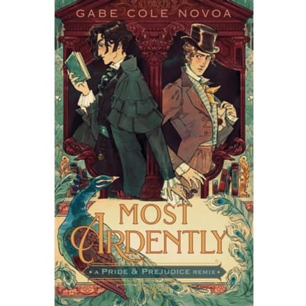 Most Ardently: A Pride & Prejudice Remix - Remixed Classics - Gabe Cole Novoa