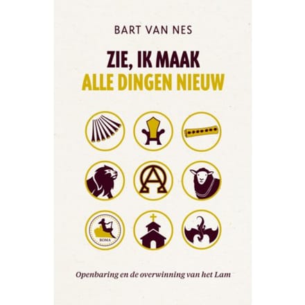 Zie, Ik Maak Alle Dingen Nieuw - Bart van Nes