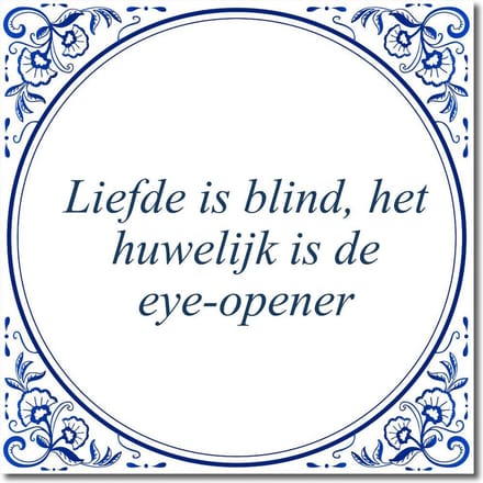 Tegeltje met standaard - Liefde is blind, het huwelijk is de eye-opener