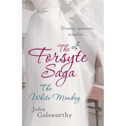 The Forsyte Saga 4: The White Monkey - John Galsworthy