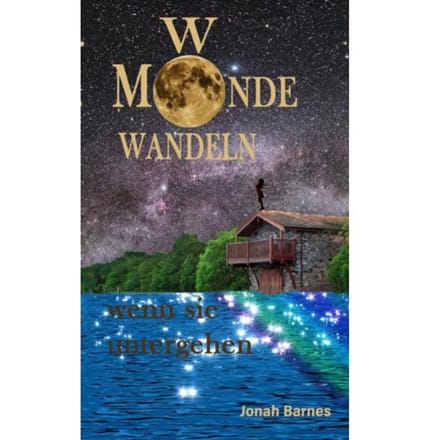 Wo Monde Wandeln Wenn Sie Untergehen - Jonah Barnes