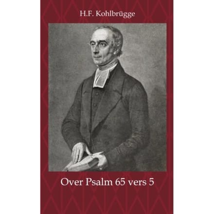 Leerrede Over Psalm 65 Vers 5 - H.F. Kohlbrügge