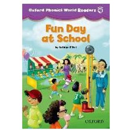 Oxford Phonics World Readers: Level 4: Fun Day At School
