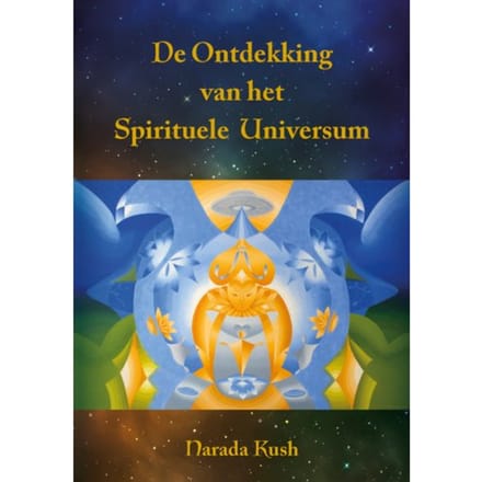 De Ontdekking Van Het Spirituele Universum - Narada Kush