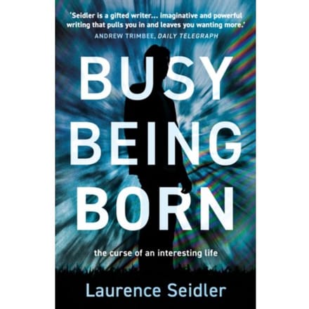 Busy Being Born - Laurence Seidler