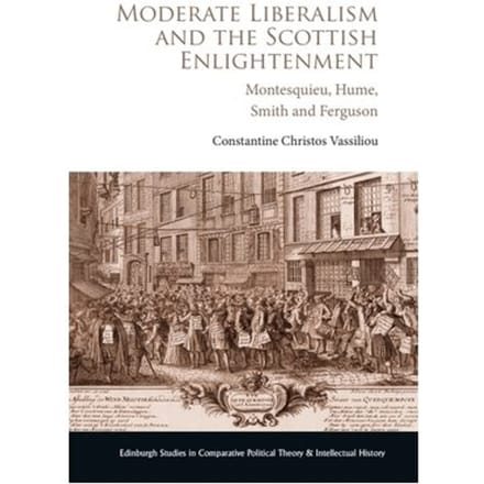 Moderate Liberalism And The Scottish Enlightenment - Edinburgh Studies In Comparative Political - Constantine Christos Vassiliou