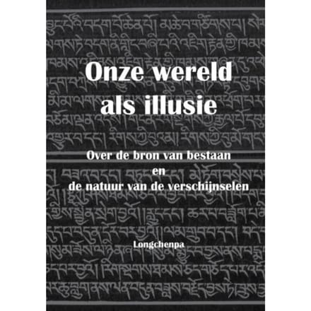 Onze Wereld Als Illusie - Rabjam Longchenpa