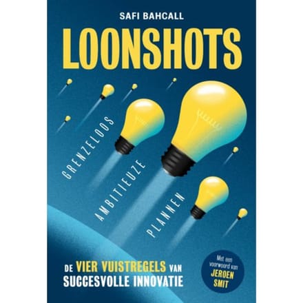 Loonshots: Grenzeloos Ambitieuze Plannen - Safi Bahcall