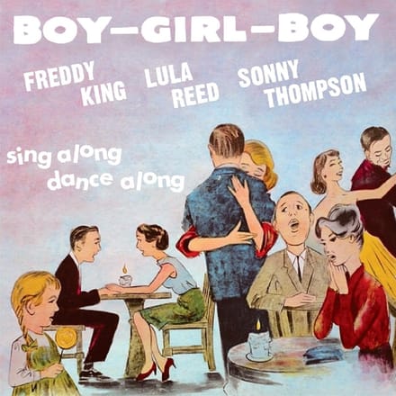 Freddy King & Lula Reed & Sonny Thompson - Boy Girl Boy (CD)